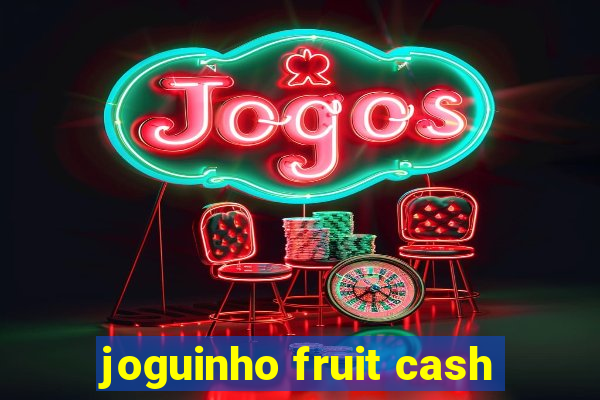 joguinho fruit cash